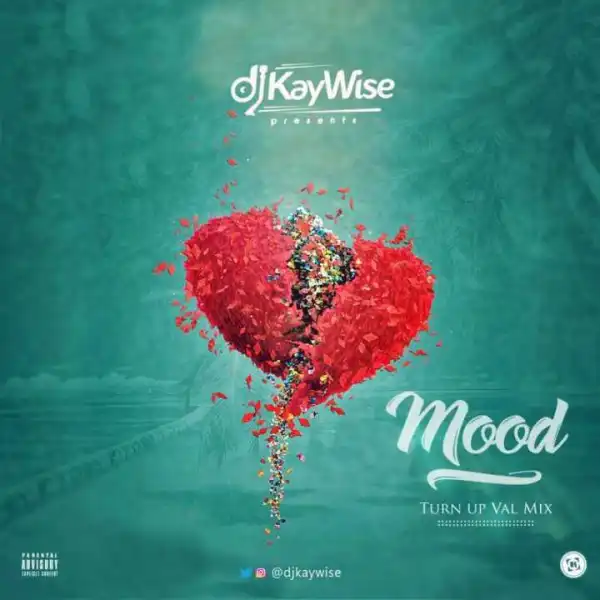 DJ Kaywise - Mood (#TurnUpValMix)